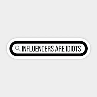 Influencers-Are-Idiots Sticker